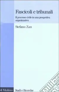 Ordina Subito Fascicoli e tribunali. Il processo civile in una prospettiva organizzativa