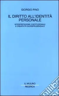 Il diritto all‘identità personale. Interpretazione costituzionale e creatività giurisprudenziale Saldi