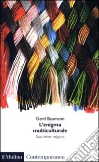 Ultime Pezzi L‘enigma multiculturale. Stati, etnie, religioni