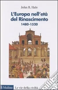 L‘Europa nell‘età del Rinascimento. 1480-1520 Soddisfatti O Rimborsati
