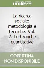 La ricerca sociale metodologia e tecniche. Vol. 2 Le tecniche quantitative Direttamente Dal Produttore