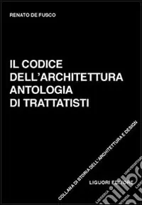 Compra Oggi Stesso Il codice dell‘architettura. Antologia di trattatisti