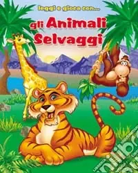 Super Prezzo Gli animali selvaggi. Ediz. illustrata. Con gadget
