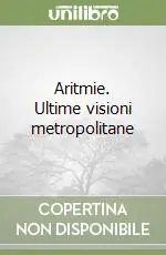 Nuova Collezione Aritmie. Ultime visioni metropolitane