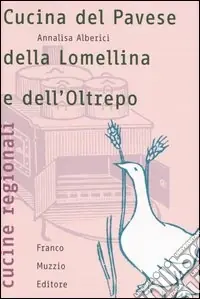 Nuovo Arrivo Cucina del Pavese, della Lomellina e dell‘Oltrepo