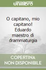 O capitano, mio capitano! Eduardo maestro di drammaturgia Vendita Finale