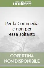 Per la Commedia e non per essa soltanto Promozione Esclusiva