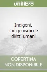 Vendita Finale Indigeni, indigenismo e diritti umani