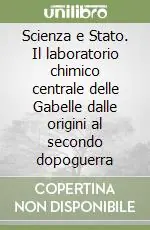 Sconto Scienza e Stato. Il laboratorio chimico centrale delle Gabelle dalle origini al secondo dopoguerra