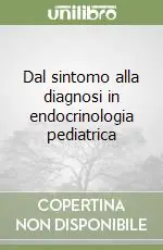 Nuova Collezione Dal sintomo alla diagnosi in endocrinologia pediatrica