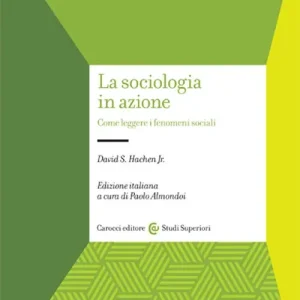 Quantità Limitata La sociologia in azione. Come leggere i fenomeni sociali