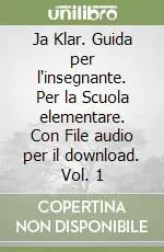 Subito Disponibile Ja Klar. Guida per l‘insegnante. Per la Scuola elementare. Con File audio per il download. Vol. 1