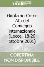 Must-Have Girolamo Comi. Atti del Convegno internazionale (Lecce, 18-20 ottobre 2001)