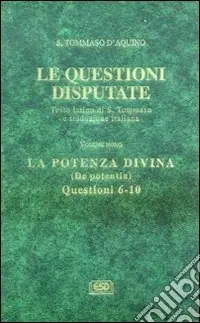 Le questioni disputate. Vol. 9 La potenza divina-De potentia (Questioni 6-10) Prezzo Basso