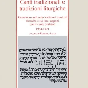 Esclusivo Canti tradizionali e tradizioni liturgiche. Ricerche e studi sulle tradizioni musicali ebraiche e sui loro rapporti con il canto cristiano 1954-1971