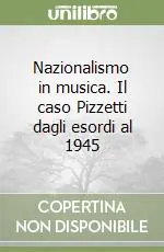Nazionalismo in musica. Il caso Pizzetti dagli esordi al 1945 Spedito Oggi