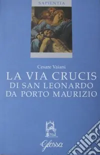 Consegna Rapida La via crucis di San Leonardo da Porto Maurizio