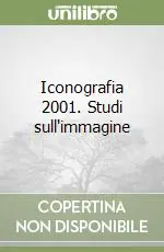 Iconografia 2001. Studi sull‘immagine Super Prezzo