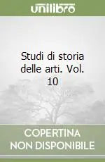 Di Tendenza Studi di storia delle arti. Vol. 10