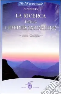Direttamente Dal Produttore La ricerca della libertà interiore. Una guida