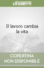 Compra Oggi Stesso Il lavoro cambia la vita