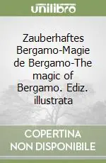 Zauberhaftes Bergamo-Magie de Bergamo-The magic of Bergamo. Ediz. illustrata Di Tendenza