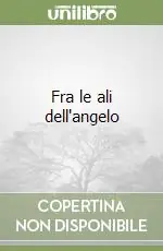 Offerta Fra le ali dell‘angelo