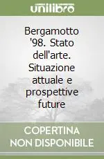 Promozione Esclusiva Bergamotto ‘98. Stato dell‘arte. Situazione attuale e prospettive future