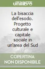 La bisaccia dell‘esodo. Progetto culturale e capitale sociale in un‘area del Sud Prezzo Scontato