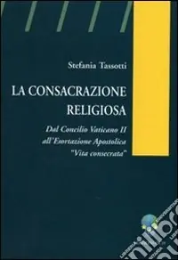 Più Venduto La consacrazione religiosa. Dal Concilio Vaticano II all‘esortazione apostolica «Vita consacrata»