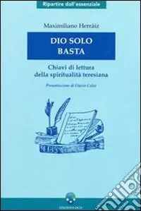 Dio solo basta. Chiavi di lettura della spiritualità teresiana Offerta
