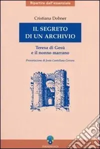 Il segreto di un archivio. Teresa di Gesù e il nonno marrano Soddisfatti O Rimborsati