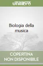 Subito Disponibile Biologia della musica