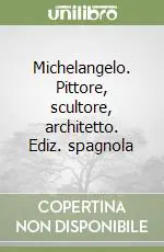 Vendita Finale Michelangelo. Pittore, scultore, architetto. Ediz. spagnola