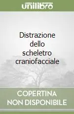 Ordina Subito Distrazione dello scheletro craniofacciale