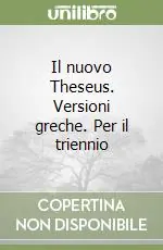 Il nuovo Theseus. Versioni greche. Per il triennio Affare