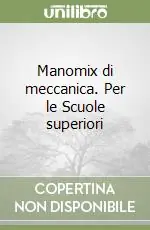 Reso Gratuito Manomix di meccanica. Per le Scuole superiori