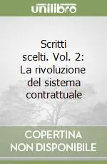 Scritti scelti. Vol. 2 La rivoluzione del sistema contrattuale Prezzo Conveniente