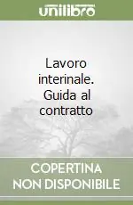 Lavoro interinale. Guida al contratto Direttamente Dal Produttore