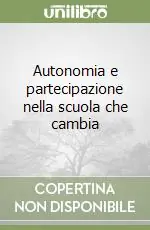 Autonomia e partecipazione nella scuola che cambia Subito Disponibile