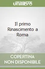 Occasione Imperdibile Il primo Rinascimento a Roma