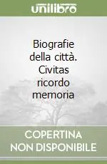Biografie della città. Civitas ricordo memoria Offerta