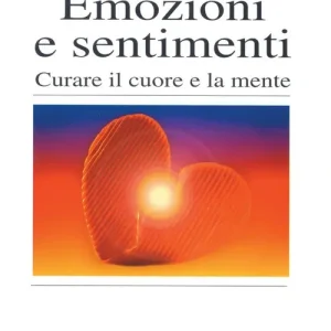 Emozioni e sentimenti. Curare il cuore e la mente Spedizione Espresso