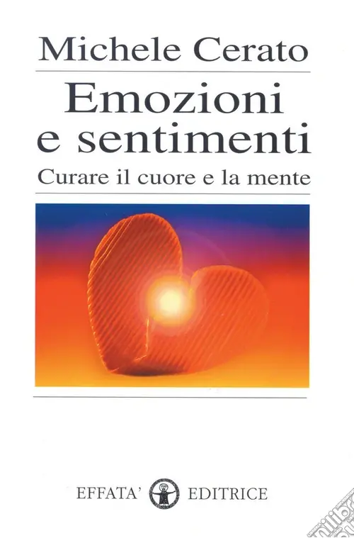 Emozioni e sentimenti. Curare il cuore e la mente Spedizione Espresso