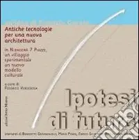 Acquista Ora Antiche tecnologie per una nuova architettura. Un‘ipotesi di futuro. Ediz. illustrata