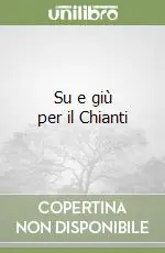 Su e giù per il Chianti Solo Oggi