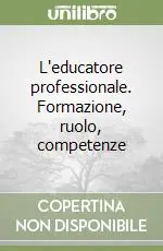 L‘educatore professionale. Formazione, ruolo, competenze Promozione