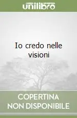 Subito Disponibile Io credo nelle visioni