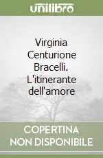 Virginia Centurione Bracelli. L‘itinerante dell‘amore Compra Online