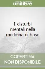 I disturbi mentali nella medicina di base Nuova Collezione